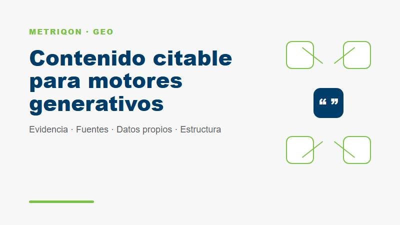 Cómo crear contenido citable para motores generativos con evidencia, fuentes y estructura GEO